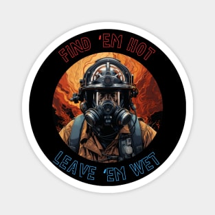 Firefighter Birthday Funny Find Them Hot Leave Them Wet Magnet